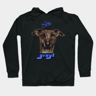 Life's Greyt Greyhound Hoodie